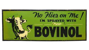 Standard Oil “Bovinol” Cattle Spray SS Cardboard Sign W/ Metal Frame. Green rectangular sign with black border. Cow graphic is featured on the left. “No Flies on Me! I’M SPRAYED WITH - New - BOVINOL” is written in black letters on the right.